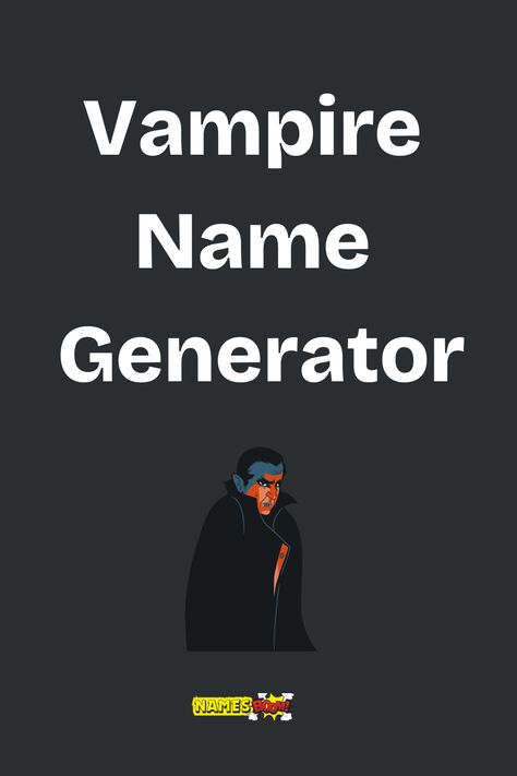 vampire name generator Name Generator Unique, Villain Oc Ideas, The Vampire Chronicles Fanart, Vampire Name Ideas, Vampire Powers List, Vampire Story Ideas, Gothic Name Ideas, Dark Name Ideas, Vampire Names Guys