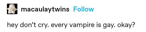 Vampire Text Post, Vampire Tumblr Posts, Vampire Tumblr, Gay Vampire, Vampire Vibes, The Vampire Chronicles, Interview With The Vampire, Meme Template, Better Half