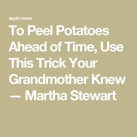 To Peel Potatoes Ahead of Time, Use This Trick Your Grandmother Knew — Martha Stewart Can You Peel Potatoes Ahead Of Time, Can You Peel Potatoes The Night Before, Peeling Potatoes Ahead Of Time, Peel Potatoes Ahead Of Time, Martha Stewart Fall, Canned Potatoes, Fall Veggies, Raw Potato, Making Mashed Potatoes