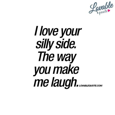 Laughing Together Quotes Relationships, Silly Love Quotes, Silly Love, Alecia Beth Moore, Silly Quotes, Laugh Meme, You Make Me Laugh, I Love Your, I Love You Quotes