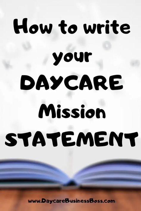 How to write your Daycare Mission Statement - Daycare Business Boss Daycare Mission Statement, Christian Daycare Ideas, Small Home Daycare Setup, Daycare Handbook, Daycare Policies, Daycare Paperwork, Start A Daycare, Daycare Prices, Preschool Forms