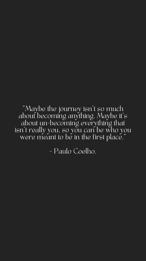 Life Is Meant To Be Lived Quote, Some Things Are Meant To Be, Maybe The Journey Isn't So Much, Poems About Acceptance, Paulo Coelho Quotes Life, Accepting Life As It Is Quotes, Life Is A Mystery To Be Lived, Accept Who You Are Quotes, Quotes About Whats Meant To Be