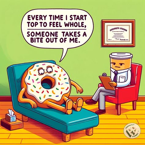 Every time I start to feel whole, someone takes a bite out of me.  #PerfectlyPunny #Funny #Comics #Humor #Comedy #Jokes #Donuts Funny Food Jokes, Snack Humor, Food Jokes, Funny Food Puns, Comedy Jokes, Food Puns, Funny Food, Word Play, Funny Puns