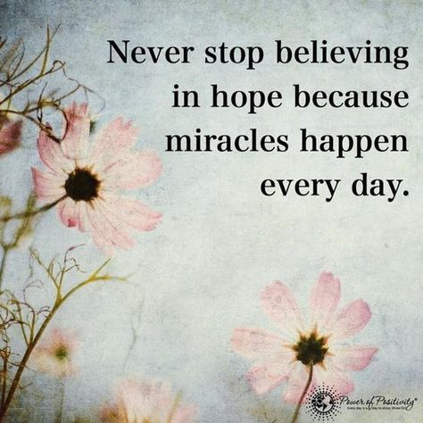 Never Stop Believing, Miracles Do Happen, Nice Quotes, Encouraging Quotes, Insightful Quotes, Miracles Happen, Power Of Positivity, Motivational Quotes For Success, Motivational Quotes For Life