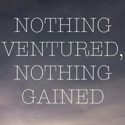 Today's motto is "Nothing ventured. Nothing gained." Nothing Ventured Nothing Gained, Calm Artwork, Keep Calm Artwork, Energy, Quotes, Silver, Quick Saves