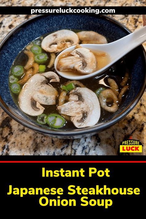 Instant Pot Japanese Steakhouse Onion Soup - Pressure Luck Cooking Instant Pot Japanese, Hibachi Soup, Japanese Onion Soups, Japanese Hibachi, Pressure Luck, Japanese Steakhouse, Clear Soup, Japanese Soup, Instant Pot Recipe