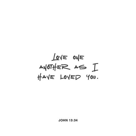 John 13:34 Tattoo, Love One Another As I Have Loved You, John 13:34, Love One Another Quotes, Words In Different Languages, Good Scriptures, Wisdom Bible, John 13 34, John 13