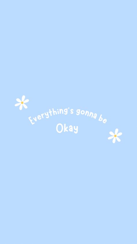 Gonna Be Okay Quotes, Everything Gonna Be Okay, Be Okay Quotes, Everything Is Gonna Be Okay, Okay Quotes, Blue Stickers, Gonna Be Okay, Its Gonna Be Okay, Everything Will Be Ok