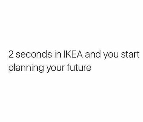 Yes!! I love Ikea! ❤️ Ikea Jokes, Ikea Quotes, Ikea Funny, Fashion Inspirational Quotes, Roasting People, Shopping Quotes Funny, Fancy Quotes, Motivational Journal, Grunge Quotes