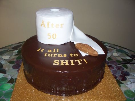 "After 50 it all turns to shit!" Bday Cake Over The Hill Birthday Cakes, 55 Birthday Cake For Men, 50th Birthday Party Ideas For Men Cake, Toilet Cake, Funny 50th Birthday Cakes, Over The Hill Cake, 50th Birthday Cakes For Men, Over The Hill Cakes, Dad Birthday Cakes