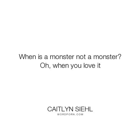 Only A Monster, Im A Monster Quotes, Become A Monster Quotes, Monster Inside Quotes, I’m A Monster Quotes, When Is A Monster Not A Monster, Im Not A Monster Quote, When Is A Monster Not A Monster Quote, Monster Quotes