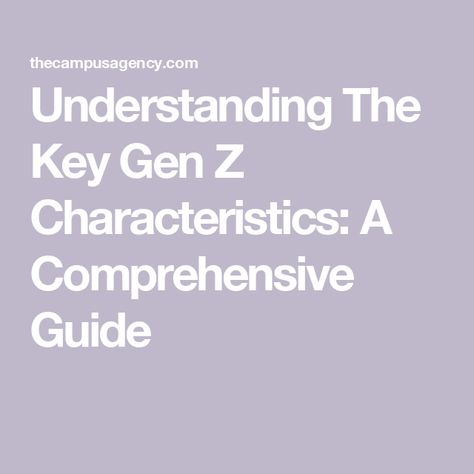 Understanding The Key Gen Z Characteristics: A Comprehensive Guide Gen Z Characteristics, Student Ambassador, Personal Boundaries, Generation Z, Social Influence, Gen Z, Social Interaction, Negative Emotions, Experiential