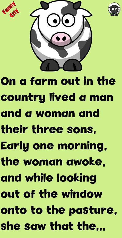 On a farm out in the country lived a man and a woman and their three sons.Early one morning, the woman awoke, and while looking out of the window onto to the pasture, she saw that the family.. #funny, #joke, #humor Farm Jokes, Farm Humor, Out In The Country, Funny City, Women Jokes, Joke Stories, Country Jokes, Wife Jokes, Family Funny