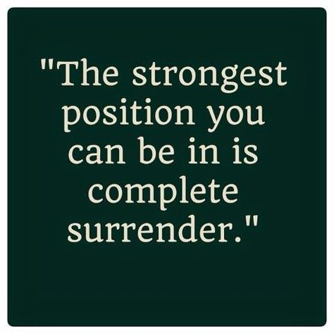 Momma Mia Moments : Complete Surrender - I Surrender All Surrender Quotes, Momma Mia, I Surrender All, I Surrender, Surrender To God, Birth Affirmations, A Course In Miracles, Yoga Quotes, Great Quotes