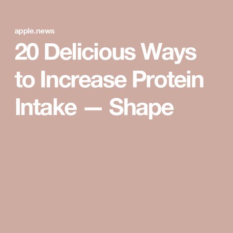 20 Delicious Ways to Increase Protein Intake — Shape Protein Intake, Health Eating, Healthy Choices, Healthy Diet, Creative Ideas, Diet, Health