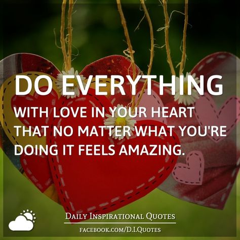 Do everything with love in your heart that no matter what you're doing it feels amazing. Love With All Your Heart Quotes, Your Heart Quotes, Do Everything With Love, Love With All Your Heart, Smile Wallpaper, Paul Walker Photos, Do Everything In Love, Words Of Hope, Heart Quotes