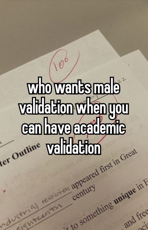 I Need Academic Validation, Academic Validation Over Male Validation, Craving Academic Validation, Academic Whisper, Academic Validation Vision Board, Academic Validation Quotes, Academic Achiever, Academic Inspiration, Validation Quotes