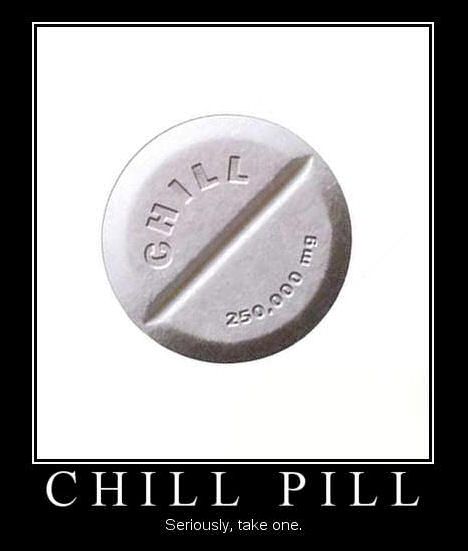 I totally need some when Im at work...lol! Take A Chill Pill, Candida Overgrowth, Demotivational Posters, Chill Pill, Sarcastic Humor, Free Time, Cooking Timer, Funny Photos, Too Much