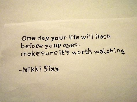 Will Yours Be Work Watching? Nikki Sixx Quotes, Rockstar Quotes, Am Quotes, Rock And Roll Quotes, Metal Quotes, Quotes Wise Words, Sixx Am, Rock Quotes, Lyric Tattoos