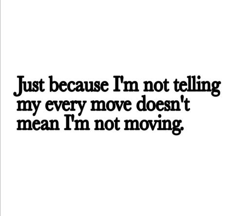 3 things to keep private: income, lovelife and next move. Keep Your Next Move Private Quotes, Risk Takers Quotes, Living Private Quotes, Keep Things Private Quotes, Keep Everything Private, Things To Keep Private, Keep Things Private, Never Reveal Your Next Move Quote, Private Quotes