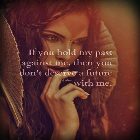 If you hold my past against me, then you don't deserve a future with me. Holding The Past Against Me, Using My Past Against Me Quotes, Using My Past Against Me, My Past Does Not Define Me, Don't Judge Me By My Past Quotes, I Shouldn’t Have To Tell You How To Treat Me, Invisible Quotes, Don’t Judge Me By My Past, Never Good Enough Quotes