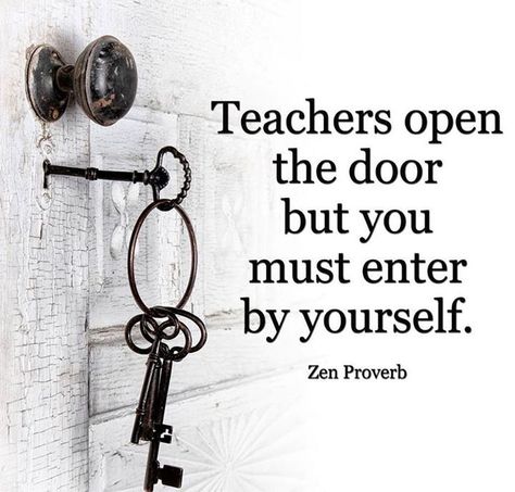 Teachers Open The Door But You Must Enter By Yourself life inspiring quotes life quotes life image quotes life quotes and sayings life teachers Door Quotes, Key Quotes, Spirit Science, Proverbs Quotes, Lesson Quotes, Life Lesson Quotes, Don't Give Up, A Quote, Wise Quotes