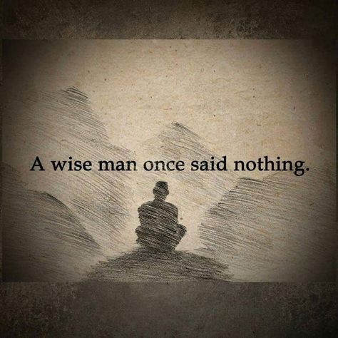 Wise Man Quotes, Citation Silence, Citation Zen, Silence Quotes, Zen Quotes, Wise Man, Positive Quotes Motivation, Philosophy Quotes, Men Quotes