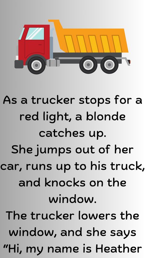 As a trucker stops for a red light, a blonde catches up. She jumps out of her car, runs up to his truck, and knocks on the window. The trucker lowers the… Knock Knock Jokes Funny, Semi Trucks Humor, Funny Truck Quotes, Truck Driver Quotes, Chevy Jokes, Ford Jokes, Funny Knock Knock Jokes, Trucking Humor, Trucker Quotes