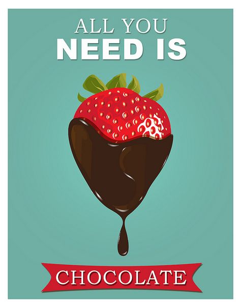 All you need is chocolate Turquoise Wall Decor, Chocolate Quotes, Strawberry Kitchen, Chocolate Heaven, I Love Chocolate, My Funny Valentine, Chocolate Strawberry, Strawberry Print, Covered Strawberries