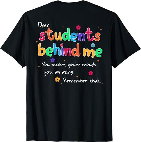 Amazon.com: Teacher Dear Students Behind Me Back Teacher Inspirational T-Shirt : Clothing, Shoes & Jewelry Dear Students, Behind My Back, T Shirt Image, Wishful Thinking, Fabric Paint, Teacher Tshirts, Top Fashion Brands, Shop Top, Teacher Shirts