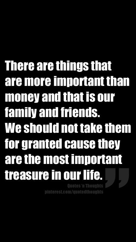 Family Is More Important Than Work, Family And Money Quotes Truths, Family Values Quotes, Money Quotes Truths, Family Quotes Truths, Values Quotes, Uplifting Inspirational Quotes, Granted Quotes, Quotes With Meaning