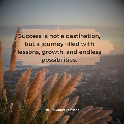 Success is not a destination, but a journey filled with lessons, growth, and endless possibilities.  #FemaleEmpowerment #GoalGetter #LikeABoss #LikeABossCreations Goal Getter, Like A Boss, Motivation Quotes, Endless Possibilities, Success Quotes, Women Empowerment, Motivational Quotes, Quotes, Quick Saves