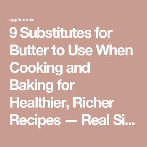 9 Substitutes for Butter to Use When Cooking and Baking for Healthier, Richer Recipes — Real Simple Substitute For Butter In Baking, Butter Substitute Baking, Substitutes For Butter, Substitute For Butter, Butter Substitute, Food Substitutions, Cooking Hacks, Cake Frosting, Real Simple