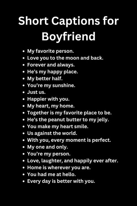 He Captions Instagram, Short Quotes For Birthday Boyfriend, Love Caption For Boyfriend, Cute Quotes For Boyfriend Short, Short Words For Boyfriend, How To Describe Your Boyfriend, Thank You For Boyfriend Quotes, First Photo With Boyfriend Caption, How To Love Your Boyfriend