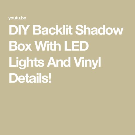 DIY Backlit Shadow Box With LED Lights And Vinyl Details! Shadow Box Art, Box Art, Shadow Box, Led Light, Led Lights, To Create, Vinyl, Led, Lighting