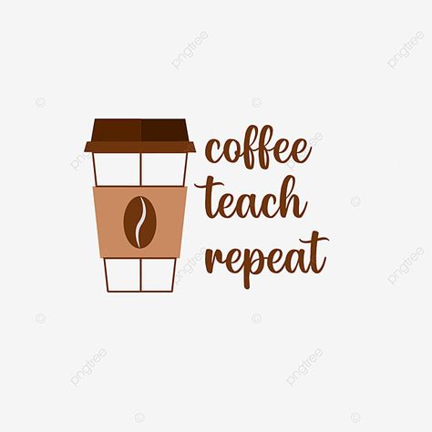 Coffee Fonts, Coffee Teach Repeat, Coffee Vector, Logo Design Free Templates, Teacher Clipart, Coffee Theme, Creative Coffee, Computer Backgrounds, Logo Design Free