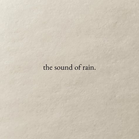 The Sound Of Rain, Sound Of Rain, Love Is, Infj, Poetry Quotes, Quote Aesthetic, Pretty Words, The Sound, Pretty Quotes