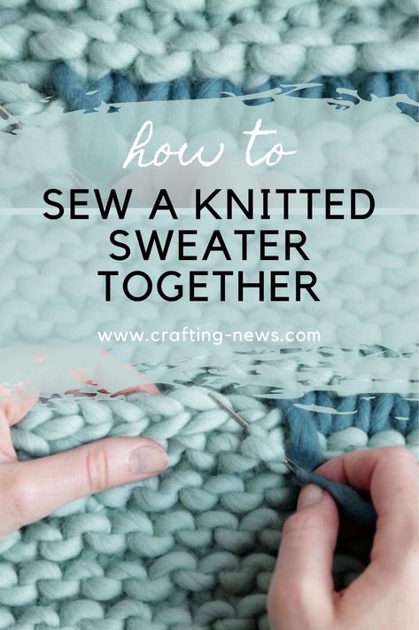 Knit Pieces Together, Sewing Knitted Seams Together, How To Join Knitted Pieces, How To Knit Two Pieces Together, Sewing Knitting Pieces Together, How To Sew A Knitted Sweater Together, How To Knit Sleeves For A Sweater, How To Seam Knitting, Seaming Knitted Pieces