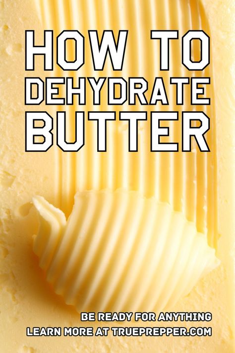 How to Dehydrate Butter Step-by-Step | TruePrepper How To Dehydrate Butter, How To Dehydrate Milk, How To Dehydrate Eggs In A Dehydrator, Dehydrating In Air Fryer, Dehydrated Butter, Freez Dryer, Dehydrated Cheese, Diy Dehydrator, Dehydrating Meat