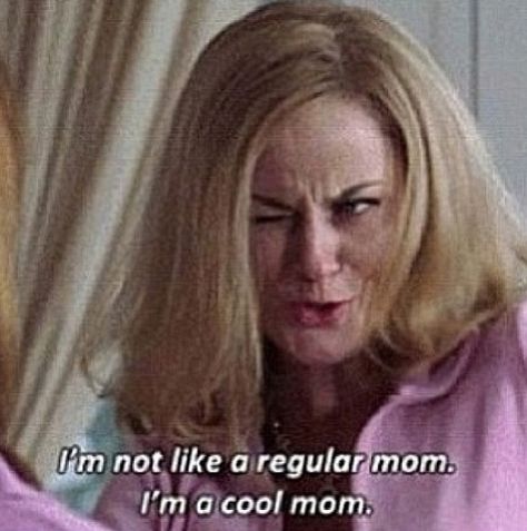 I'm a cool mom Best Mean Girls Quotes, Im A Cool Mom, Mean Girl Quotes, Bad Girls Club, Amy Poehler, Cool Mom, Nicole Richie, Hilary Duff, Blake Lively