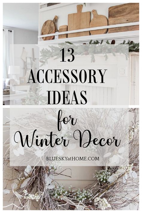 13 Winter Decor Accessories Ideas. A list of ideas for using winter accessories in your home to create a warm and cozy environment. Winter Mantle Ideas, Winter Shelf Decor, January Winter Decor, Decorating For Winter After Christmas, Winter White Decor, Winter Decor Diy, January Home Decor Ideas, After Christmas Winter Decor, Decorating After Christmas