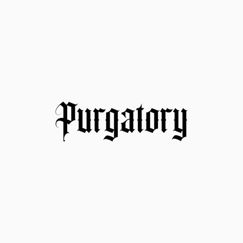 Gothic Word Tattoo, Purgatory Tattoo, Gothic Font Tattoo, Gothic Words, Fonts Tattoo, Tattoo Board, Gothic Font, Gangsta Quotes, Gothic Fonts