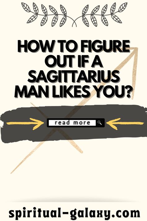 How To Figure Out If A Sagittarius Man Likes You? Sagittarius Men Relationships, Sagittarius Men Leo Women, When Sagittarius Has A Crush, Sagittarius Man Facts, Sagittarius Man Traits, Sagittarius Facts Male, Dating A Sagittarius Man, Men In Love Signs, Sagittarius Man In Love