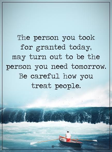 The person you took for granted today, my turn  out to be the person you need tomorrow.  Be careful how you treat people.  #powerofpositivity #positivewords  #positivethinking #inspirationalquote #motivationalquotes #quotes #life #love #hope #faith #respect #granted #careful #treat # Treat People Quotes, Taken For Granted Quotes, Quotes About Children, Granted Quotes, Quotes French, A Course In Miracles, Positive Quotes Motivation, Super Quotes, Treat People