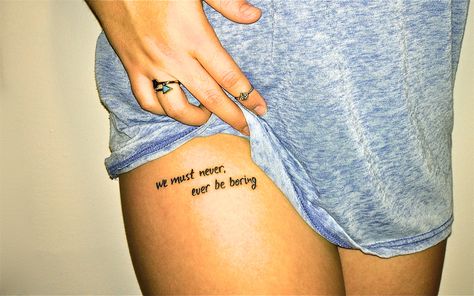 we must never, ever be boring - chuck palahniuk. Invisible monsters quote tattoo Invisible Tattoo, Dragon Thigh Tattoo, Thigh Tattoo Quotes, Thigh Tattoo Men, Upper Thigh Tattoos, Invisible Monsters, Simple Tattoos For Women, Basic Tattoos, Thigh Tattoo Designs