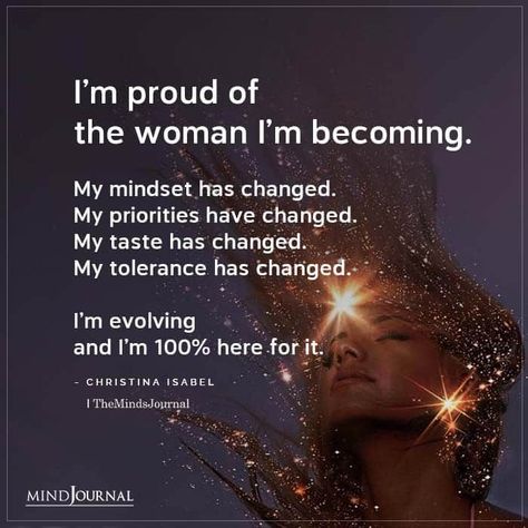 I’m proud of the woman I’m becoming. My mindset has changed. My priorities have changed. My taste has changed. My tolerance has changed. I’m evolving and I’m 100% here for it. - Christina Isabel #strongwomen #betterme Loving The Woman Im Becoming, The Woman I’m Becoming Quotes, I’m Changing Quotes, I Have Changed Quotes, Quotes About Spirituality, Inspirational Spiritual Quotes, Nurture Your Soul, Powerful Women Quotes, Happy Wednesday Quotes