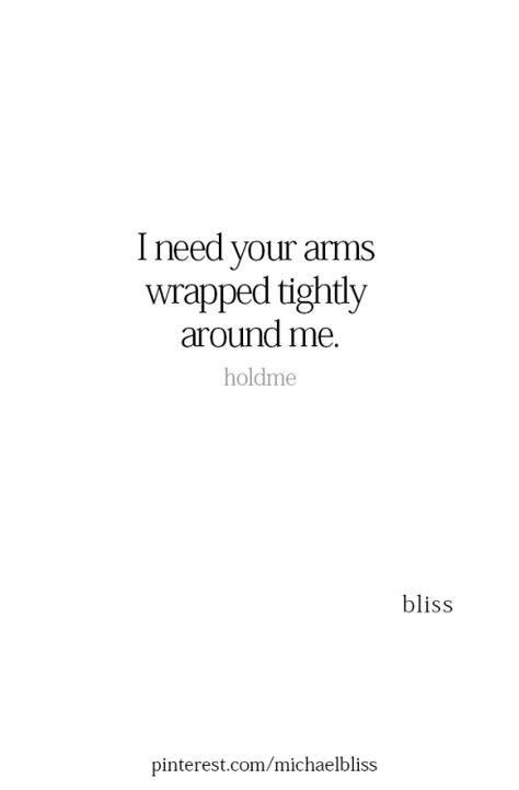 I Want To Be In Your Arms Quotes, Your Arms Around Me Quotes, Morning Hugs Quotes, His Arms Quotes, In Your Arms Quotes, Hug Quotes, Michael Bliss, I Love Someone, In Your Arms