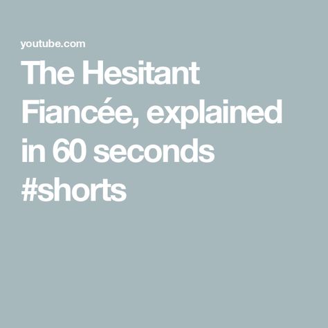 The Hesitant Fiancée, explained in 60 seconds #shorts 60 Seconds, You Think, The Creator