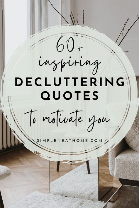 60+ inspiring quotes to help you stay motivated to declutter your home, declutter your mind and simplify your life. Head to SimpleNeatHome.com for more inspirational quotes and wise words Declutter Mind Quotes, Simplifying Life Quotes, Declutter Motivation Quotes, Organize Quotes Motivation, Declutter Quotes Inspiration, Intentional Quotes Inspiration, Declutter Motivation, Decluttering Quotes, Organizing Quotes