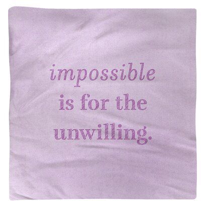 East Urban Home Handwritten Impossible Quote Napkin Large - Poly Twill Color: Violet, Size: 22" L x 22" W, Material: Polyester Love Wisdom Quotes, Life Adventure Quotes, Impossible Quotes, Change Your Life Quotes, Love And Trust Quotes, Travel Love Quotes, Finding Yourself Quotes, Perseverance Quotes, Love Is A Choice